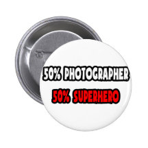 Half Photographer ... Half Superhero Buttons