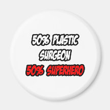 Half Plastic Surgeon...Half Superhero Fridge Magnet