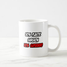 Half Plastic Surgeon...Half Superhero Mugs