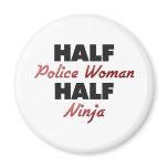 Half Police Woman Half Ninja magnets