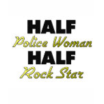 Half Police Woman Half Rock Star t-shirts