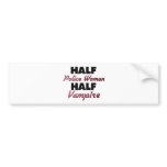 Half Police Woman Half Vampire bumper stickers