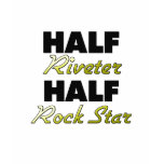 Half Riveter Half Rock Star t-shirts