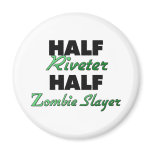 Half Riveter Half Zombie Slayer magnets
