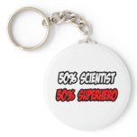 Half Scientist...Half Superhero keychains