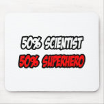 Half Scientist...Half Superhero mousepads