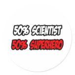 Half Scientist...Half Superhero stickers