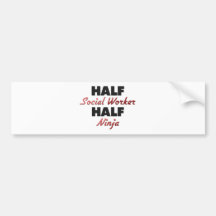 Half Social Worker Half Ninja Bumper Sticker