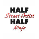 Half Street Artist Half Ninja t-shirts