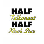 Half Taikonaut Half Rock Star t-shirts
