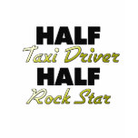 Half Taxi Driver Half Rock Star t-shirts