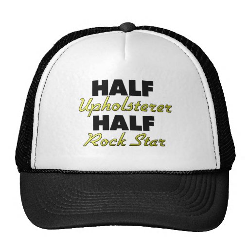 Half Upholsterer Half Rock Star Trucker Hat
