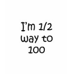 Half Way To 100 t-shirts