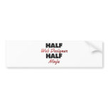 Half Web Designer Half Ninja bumper stickers