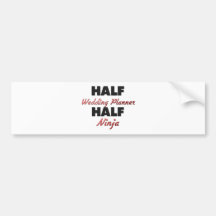 Half Wedding Planner Half Ninja Bumper Sticker