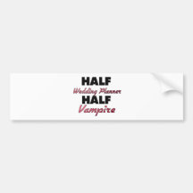 Half Wedding Planner Half Vampire Bumper Stickers