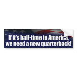 Halftime in America - New Quarterback - Anti Obama bumper stickers