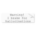 Hallucinations Bumper Sticker bumper stickers
