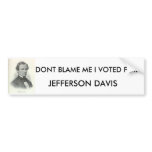 hamill40, DONT BLAME ME I VOTED FOR , JEFFERSON... bumper stickers