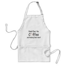 Hand Over The Coffee And Nobody Gets Hurt Apron