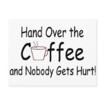 Hand Over The Coffee And Nobody Gets Hurt postcards