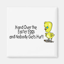 Hand Over the Easter Eggs And Nobody Gets Hurts Refrigerator Magnet