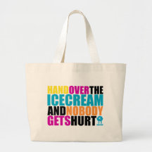 Hand Over the Icecream and Nobody gets Hurt Canvas Bags
