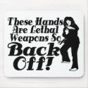 Hands Are Lethal Weapons mousepads