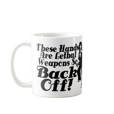 Hands Are Lethal Weapons Coffee Mug by goldnsun