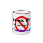 Hands Off - my mug