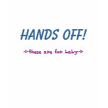HANDS OFF! these are for baby t-shirts