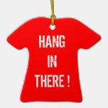 Hang in there ! christmas tree ornaments