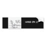 HANG ON BUMPER STICKER
