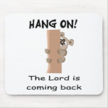 Hang on! The Lord is coming back gift item Mouse Pad