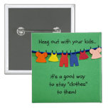 Hang out with your kids... buttons