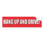 Hang Up And Drive! Bumper Sticker