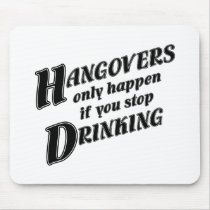 Hangovers only happen if you stop drinking