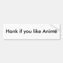 Hank if you like Anime Bumper Stickers