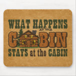 Happens At The Cabin Mousepad