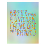 Happier Than A Unicorn Eating Cake On A Rainbow. Post Card