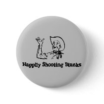Happily Shooting Blanks Pinback Button