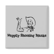 Happily Shooting Blanks Magnet