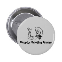 Happily Shooting Blanks Pinback Button