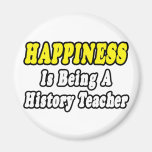 Happiness...History Teacher Fridge Magnets