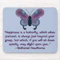 Happiness is a butterfly-Nathaniel Hawthorne Quote mousepads