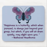 Happiness is a butterfly-Nathaniel Hawthorne Quote mousepads