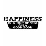 Happiness is a Cup of Tea and a Good Book t-shirts