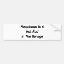 Happiness Is A Hot Rod In The Garage Bumper Stickers