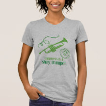 Happiness is a Shiny Trumpet Tshirts