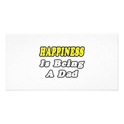 Happiness Is Being a Dad Picture Card by Proud_Dad_Shirts